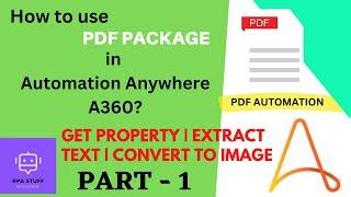 PDF Package Automation Anywhere A360 - Part 1 | Extract Text from PDF files