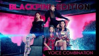 VOICE COMBINATION | BLACKPINK (UPDATED VER.)