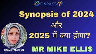 #ONPASSIVE||SYNOPSIS OF 2024 & 2025 में क्या होगा? ||MR MIKE ELLIS||#nagmatabassum