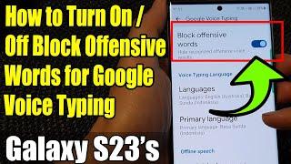 Galaxy S23's: How to Turn On/Off Block Offensive Words for Google Voice Typing