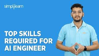  Top Skills Required For AI Engineer | What Skills Are Required For An AI Engineer? | Simplilearn