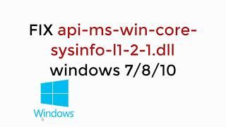FIX api-ms-win-core-sysinfo-l1-2-1.dll in Windows 7/8/10 100% Working