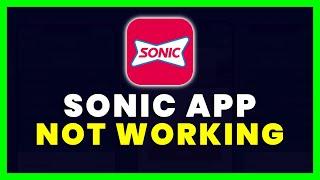 Sonic App Not Working: How to Fix Sonic App Not Working