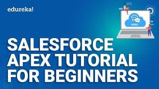 Salesforce Apex Tutorial for Beginners | Apex Salesforce Tutorial | Salesforce Training | Edureka