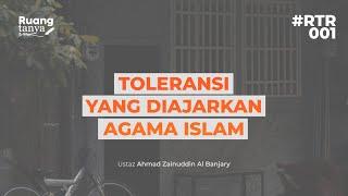 RTR001 : Toleransi yang Diajarkan Agama Islam - Ustaz Ahmad Zainuddin Al Banjary