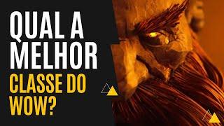 World of Warcraft - Qual a Melhor Classe do wow?