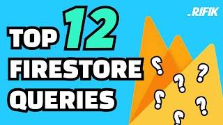 Top 12 Firebase FIRESTORE queries you NEED to know