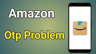 Amazon Otp Not Received | Amazon Otp Problem | Amazon Otp | Amazon Login Problem