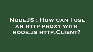 NodeJS : How can I use an http proxy with node.js http.Client?