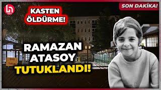 SON DAKİKA! Ramazan Atasoy kasten adam öldürme suçundan tutuklandı!