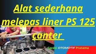 melepas buring(Liner) tanpa turun mesin canter PS 125