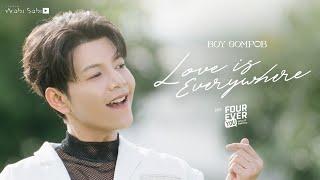 [Official MV]  LOVE IS EVERYWHERE OST. FOUREVER YOU เพราะรักนำทาง | BOY SOMPOB