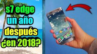 s7 edge Tras 1 año de uso | ¿Merece la pena en 2018?