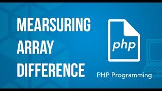 Measuring array difference PHP Tutorial