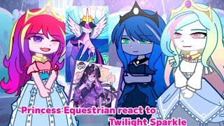 Princess Equestrian react to Twilight Sparkle  || [My little pony]