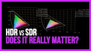 HDR vs SDR: Does it really matter?!