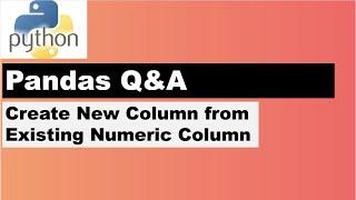 How To create New Column in Python Pandas DataFrame by Applying Condition on Numeric Column