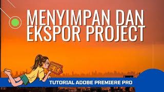 Menyimpan dan Ekspor Project Editing di Adobe Premiere Pro