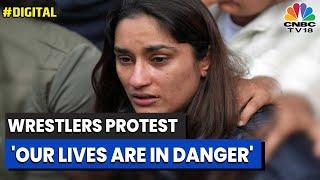 Wrestler Vinesh Phogat: Our Lives Are In Danger | Wrestlers Protest | Breaking News | CNBC-TV18