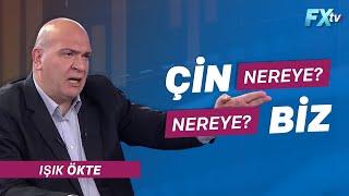 Çin nereye? Biz nereye? | Dr. Artunç Kocabalkan - Işık Ökte