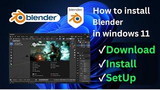 How To Download and Install Blender in windows 11 machine in 2023