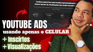 Ganhe Mais Inscritos e Mais Visualizações Rápido com YOUTUBE ADS Usando Apenas o Celular.