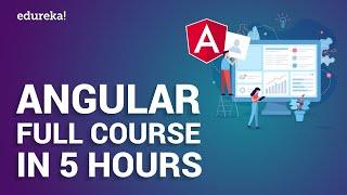 Angular Full Course in 5 Hours | Angular Tutorial For Beginners | Angular Training | Edureka