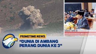 Prabowo: Dunia di Ambang Perang Dunia ke 3 - [Primetime News]