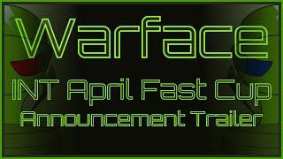 Warface INT April Fast Cup Trailer
