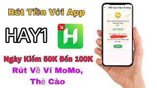 Rút Tiền Thành Công Với App Hay1,App Kiếm Tiền Uy Tín Ngày Kiếm 50K Đến 100K Cho Học Sinh, Sinh Viên