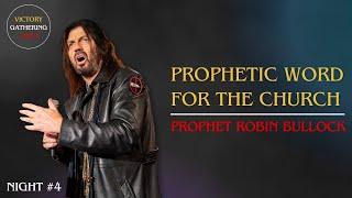 PROPHET ROBIN BULLOCK - PROPHETIC WORD FOR THE CHURCH (Victory Gathering Night #4)