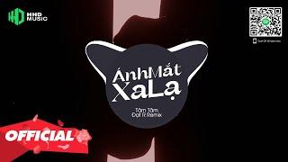 ÁNH MẮT XA LẠ - TÂM TÂM (ĐẠT R REMIX CỰC HAY) Vội Đến Mau Tan Là Điều Đơn Giản Remix Hot Tik Tok