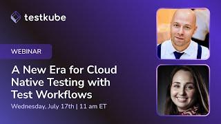 Testkube 2.0: A New Era for Cloud Native Testing with Test Workflows