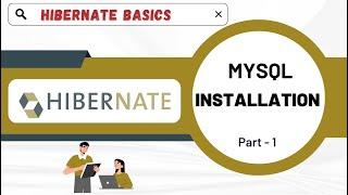 MYSQL Installation | Java Hibernate tutorial | Beginner Course | Basics of Hibernate | ORM Framework