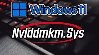 Nvlddmkm.Sys Windows 11 FIX