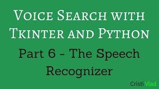 Voice Search with Tkinter and Python - 6 - The Speech Recognizer