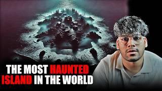 The Most Haunted Island in World!