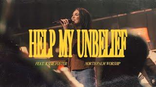 Help my Unbelief (Feat. Kasie Foster) | North Palm Worship & Deborah Hong