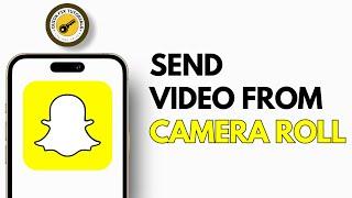 How to Send Video from Camera Roll as a Snap