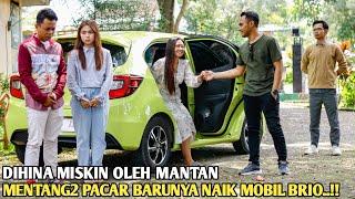 DIHINA MISKIN OLEH MANTAN KARENA PACAR BARUNYA NAIK MOBIL BRIO! TAK MENUNGGU LAMA DIA TERTUNDUK MALU