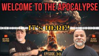 WELCOME TO THE APOCOLYPSE - Episode: 30 - PREPARE NOW! - THE COLLAPSE IS HERE