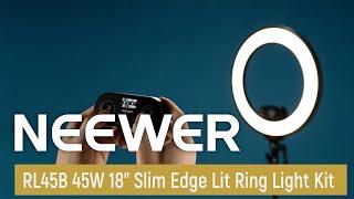 Introducing the NEEWER RL45B 45W 18 Slim Edge Lit Ring Light Kit