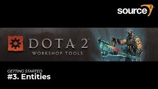  Source 2 - Dota 2 Workshop Tools - Getting Started #3 || Entities