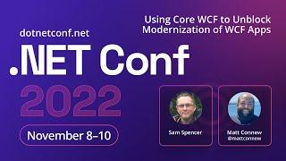 Using CoreWCF to unblock modernization of WCF apps | .NET Conf 2022