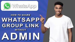 How to share whatsapp group link without admin (2024)