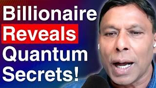 Quantum Secrets BEHIND BECOMING a BILLIONAIRE! Naveen Jain