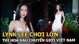 Lynk Lee chơi lớn thi Hoa hậu Chuyển giới Việt Nam