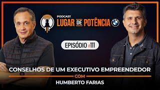 Conselhos de um Executivo Empreendedor - com Humberto Farias