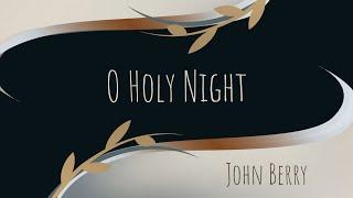 John Berry - O Holy Night (Lyrics)