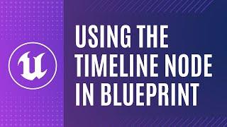 UE5 - The Timeline Node in Blueprint